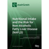 Nutritional Intake and the Risk for Non-Alcoholic Fatty Liver Disease (NAFLD) - Paperback