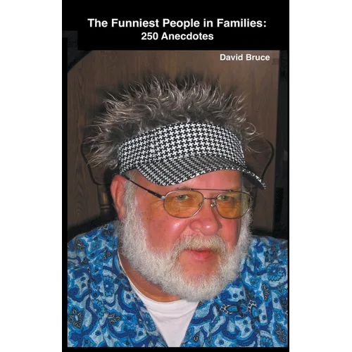 The Funniest People in Families: 250 Anecdotes - Paperback