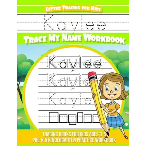 Kaylee Letter Tracing for Kids Trace my Name Workbook: Tracing Books for Kids ages 3 - 5 Pre-K & Kindergarten Practice Workbook - Paperback
