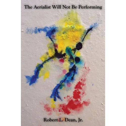 The Aerialist Will Not Be Performing - Paperback
