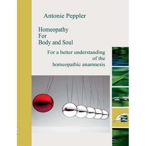 Homeopathy for Body and Soul: For a better understanding of the homeopathic anamnesis - Paperback