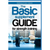 The Basic Supplement Guide for Strength Training: For Whey, BCAA, Creatin, Glutamin, Beta Alanine, Fish Oil, ZMA, Vitamin D, Booser and D-aspartic aci - Paperback