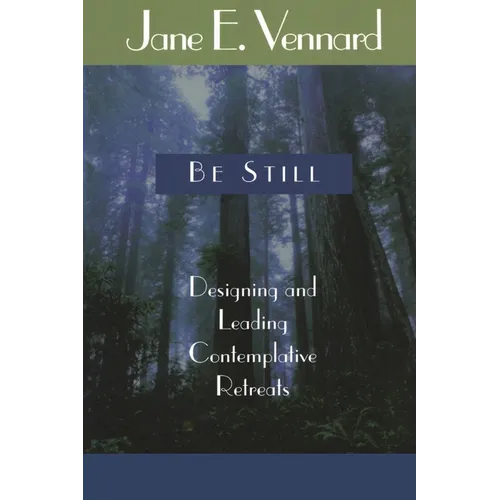 Be Still: Designing and Leading Contemplative Retreats - Paperback