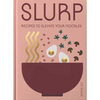 Slurp: Recipes to Elevate Your Noodles - Hardcover