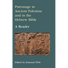 Patronage in Ancient Palestine and in the Hebrew Bible: A Reader - Hardcover