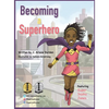 Becoming a Superhero: Healthy Eating Inspires Kids Superpowers - Hardcover