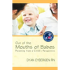 Out of the Mouths of Babes: Parenting from a Child's Perspective - Paperback