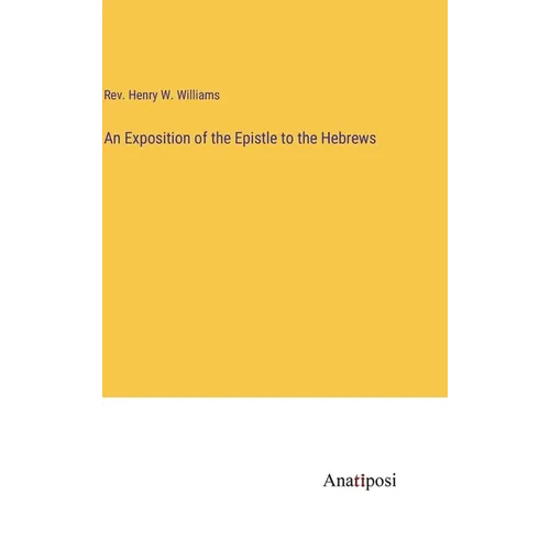 An Exposition of the Epistle to the Hebrews - Hardcover