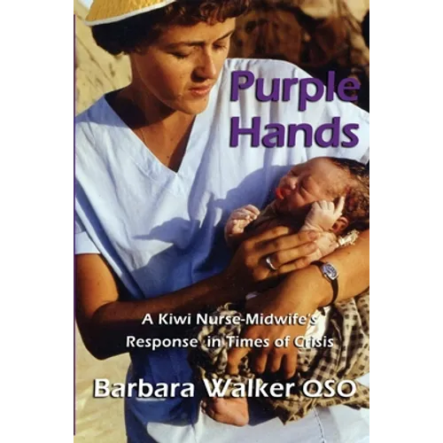 Purple Hands: A Kiwi Nurse-Midwife's Response in Times of Crisis - Paperback