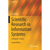 Scientific Research in Information Systems: A Beginner's Guide - Paperback