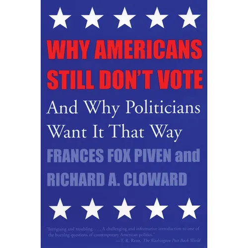 Why Americans Still Don't Vote: And Why Politicians Want It That Way - Paperback