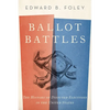 Ballot Battles: The History of Disputed Elections in the United States - Paperback