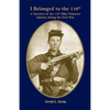 I Belong to the 116th: A Narrative of the 116th Ohio Volunteer Infantry During the Civil War - Paperback