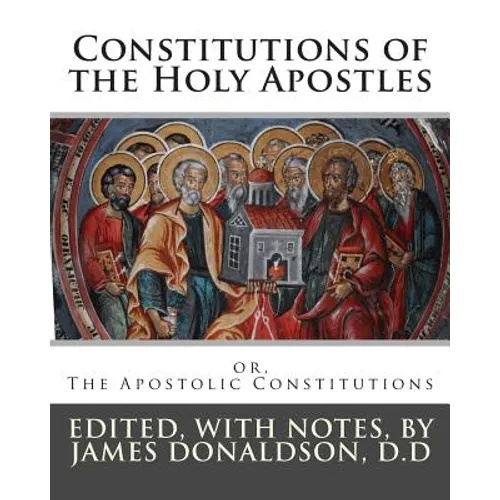 Constitutions of the Holy Apostles: or, The Apostolic Constitutions - Paperback