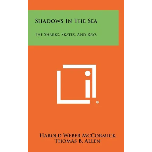 Shadows In The Sea: The Sharks, Skates, And Rays - Hardcover