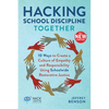 Hacking School Discipline Together: 10 Ways to Create a Culture of Empathy and Responsibility Using Schoolwide Restorative Justice - Paperback