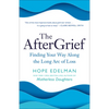 The Aftergrief: Finding Your Way Along the Long Arc of Loss - Paperback