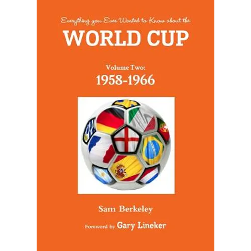 Everything you Ever Wanted to Know about the World Cup Volume Two: 1958-1966 - Paperback