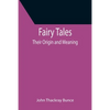 Fairy Tales; Their Origin and Meaning - Paperback