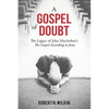 A Gospel of Doubt: The Legacy of John MacArthur's The Gospel According to Jesus - Paperback
