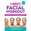 The 5-Minute Facial Workout: 30 Exercises for a Naturally Beautiful Face - Paperback