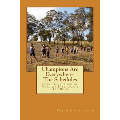 Champions Are Everywhere- The Schedules: from the author of Healthy Intelligent Training - Paperback