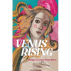 Venus Rising: Musings & Lore from Women Writers - Paperback