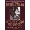 Father, Son & Co.: My Life at IBM and Beyond - Paperback