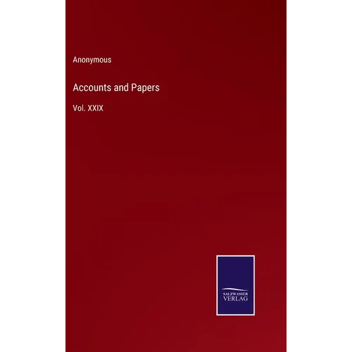 Accounts and Papers: Vol. XXIX - Hardcover