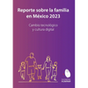 Reporte sobre la familia en México 2023. Cambio tecnológico y cultura digital - Paperback
