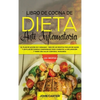Libro de Cocina de Dieta Anti Inflamatoria: El Plan de Acción de 3 Semanas - Más de 120 Recetas Fáciles de Hacer y un Plan de Comidas Comprobado para - Hardcover