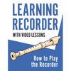 Learning Recorder: How to Play the Recorder 143 Pages (With Video Lessons) - Paperback