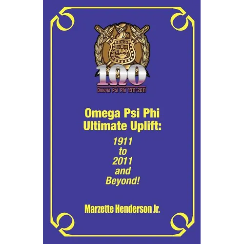 Omega Psi Phi Ultimate Uplift: 1911 to 2011 and Beyond! - Paperback