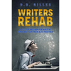 Writers Rehab: A 12-Step Program For Writers Who Can't Get Their Acts Together - Paperback