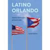 Latino Orlando: Suburban Transformation and Racial Conflict - Hardcover