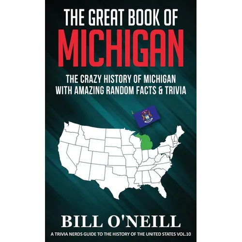 The Great Book of Michigan: The Crazy History of Michigan with Amazing Random Facts & Trivia - Paperback