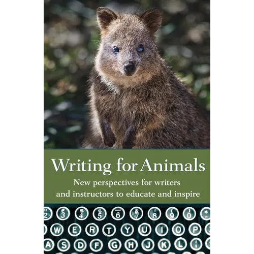 Writing for Animals: New perspectives for writers and instructors to educate and inspire - Paperback