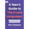 A Teen's Guide to the 5 Love Languages: How to Understand Yourself and Improve All Your Relationships - Paperback