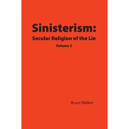 Sinisterism: Secular Religion of the Lie Volume 2 - Paperback
