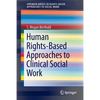 Human Rights-Based Approaches to Clinical Social Work - Paperback