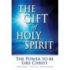 The Gift of Holy Spirit: The Power to Be Like Christ - Paperback