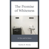 The Promise of Whiteness: Its Past and Its Future - Hardcover