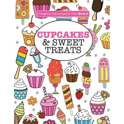 Gorgeous Colouring For Girls - Cupcakes & Sweet Treats - Paperback
