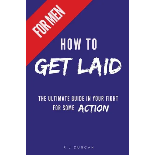HOW TO GET LAID (For Men) - A joke book, prank gift, gift for him, prank a friend - Paperback