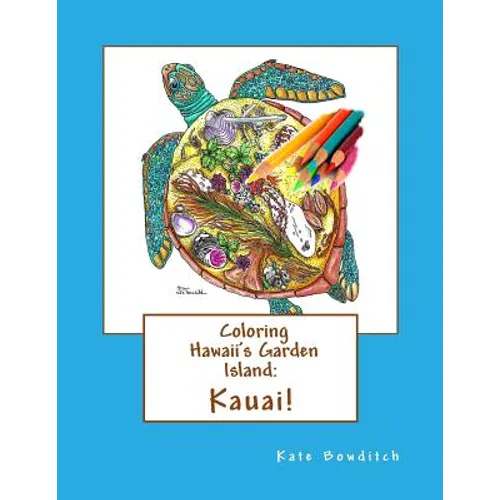 Coloring Hawaii's Garden Island: Kauai: Adult Coloring Book - Paperback