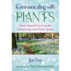 Communicating with Plants: Heart-Based Practices for Connecting with Plant Spirits - Paperback