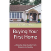 Buying Your First Home: A Step-by-Step Guide from Dreams to Reality - Paperback