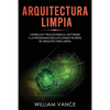 Arquitectura limpia: Consejos y trucos para el software y la programación utilizando teorías de arquitectura limpia - Paperback