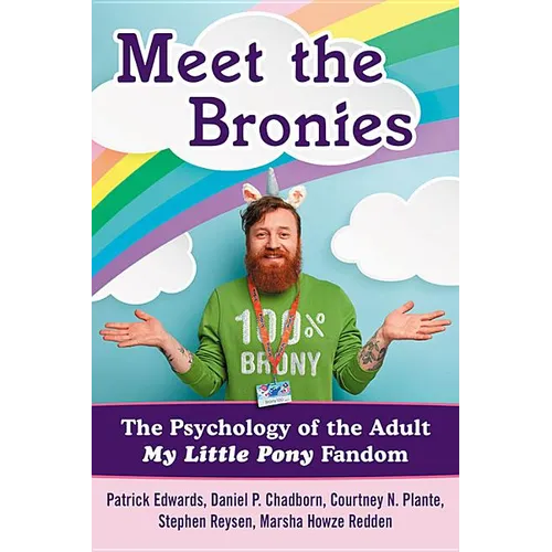 Meet the Bronies: The Psychology of the Adult My Little Pony Fandom - Paperback