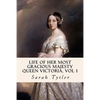 Life of Her Most Gracious Majesty Queen Victoria, Vol 1 - Paperback